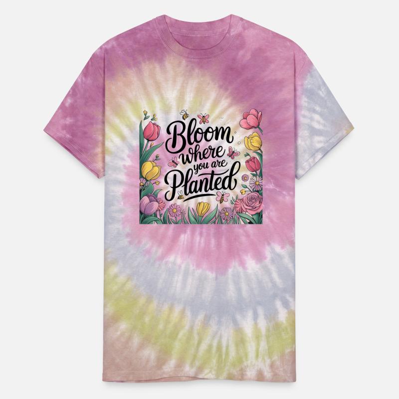 Bloom Where You Are Planted - Spring T-Shirt