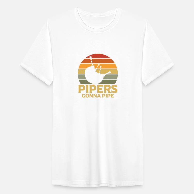 Pipers Gonna Pipe Bagpiper Scotsman Bagpiping