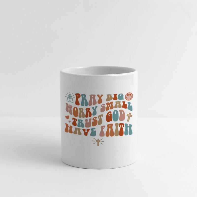 PRAY BIG WORRY SMALL TRUST GOD LAUGH MORE STRESS L