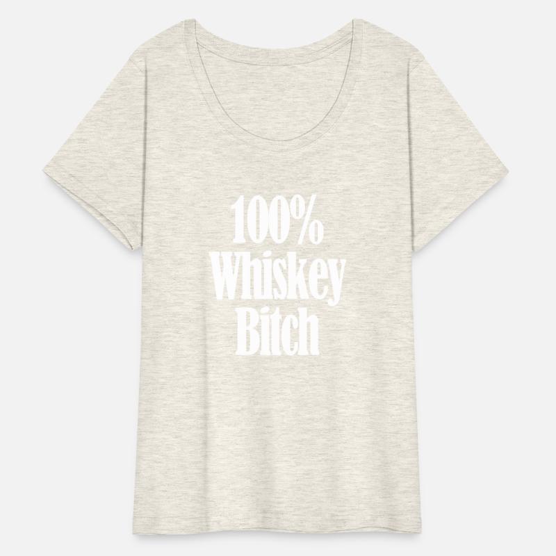 100 whiskey bitch