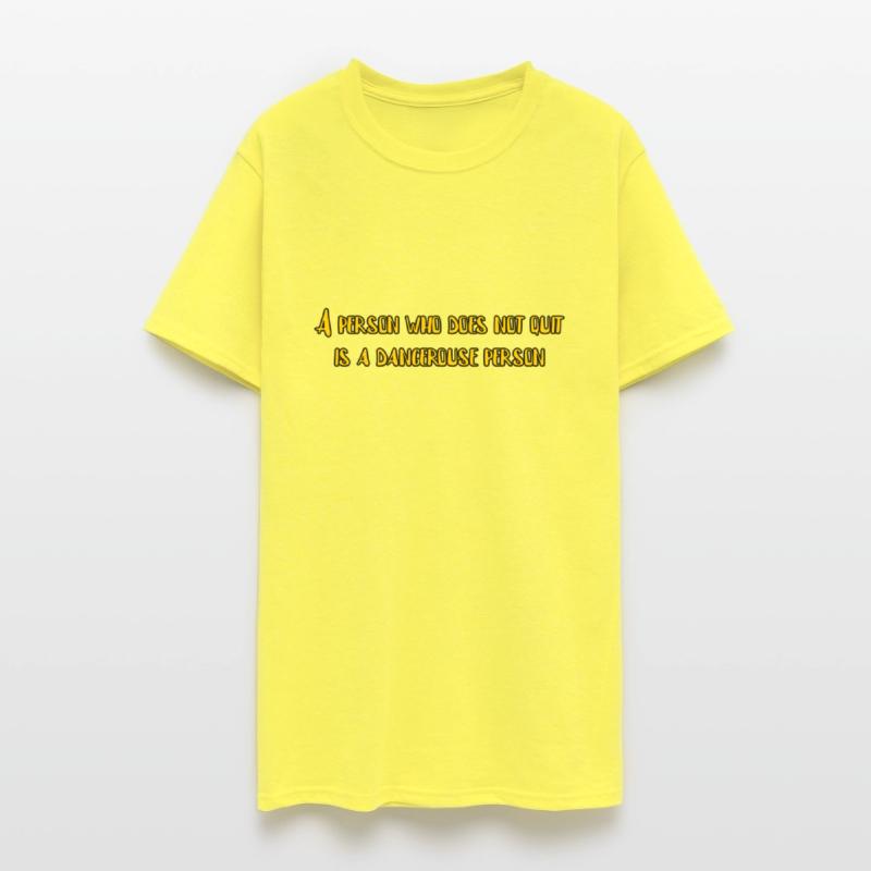 A person who does not quit is dangerous