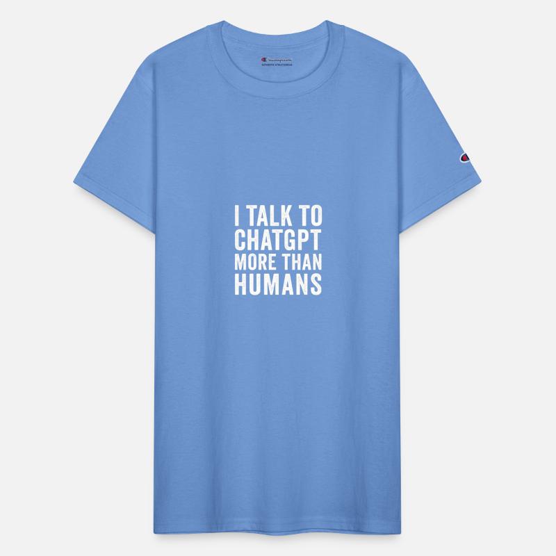 AI Shirt – I Talk to ChatGPT More Than Humans