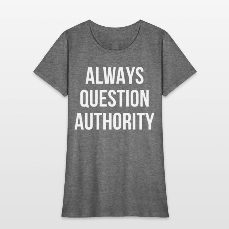 Always Question Authority
