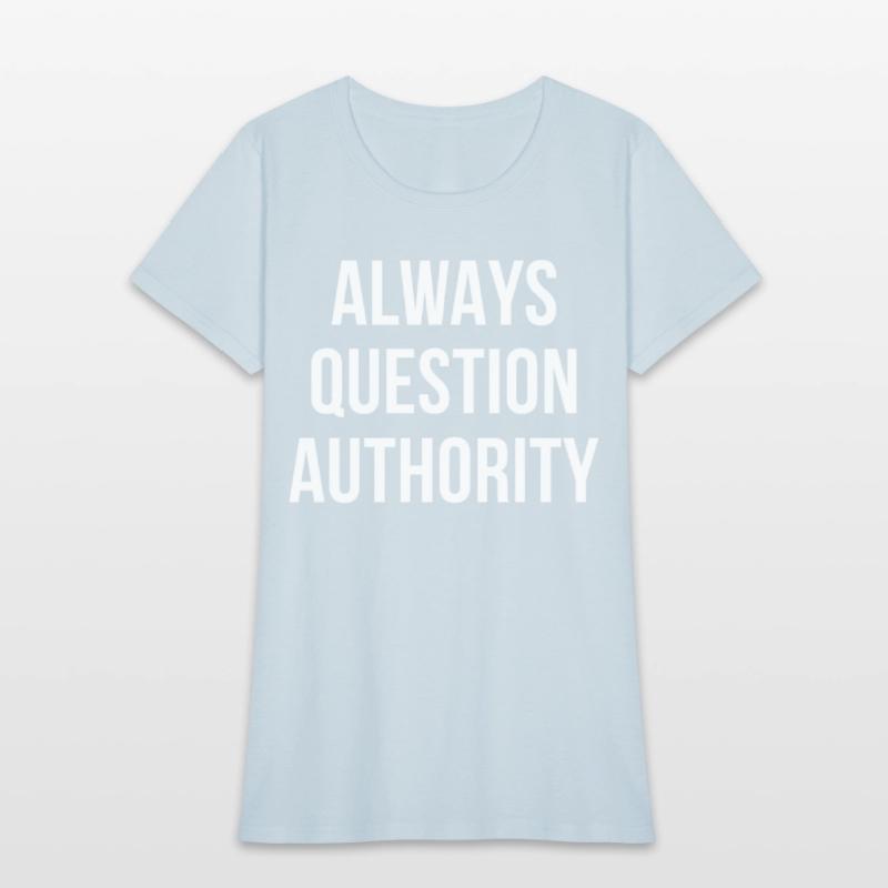 Always Question Authority