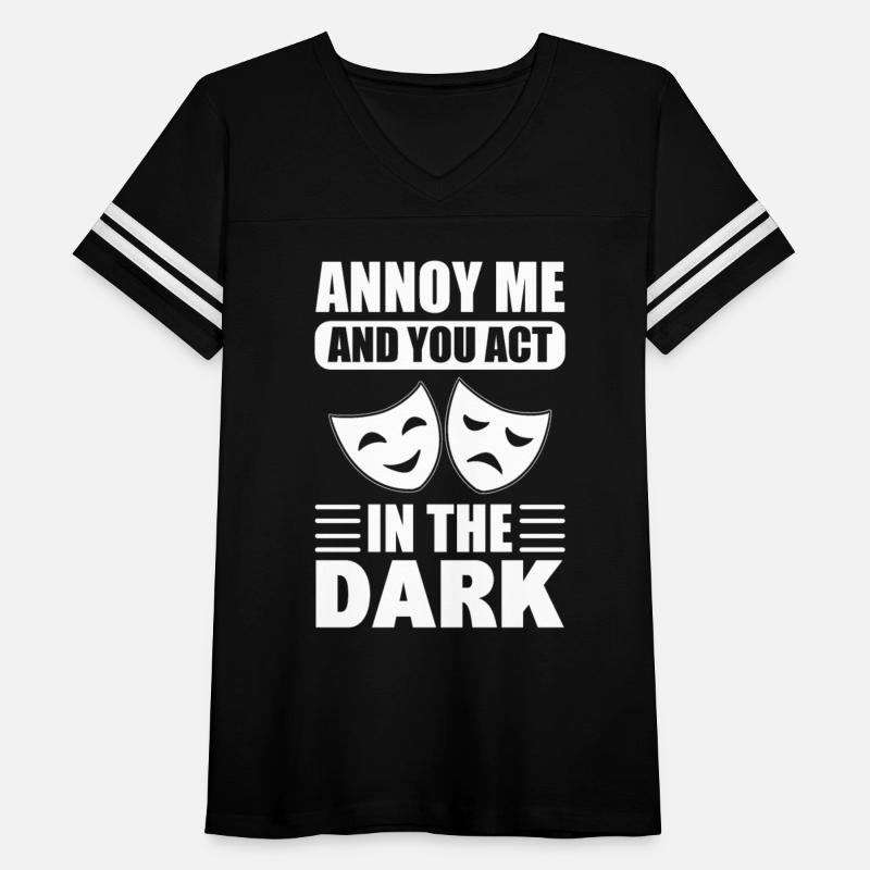 Annoy Me And You Act In The Dark Theatre Director