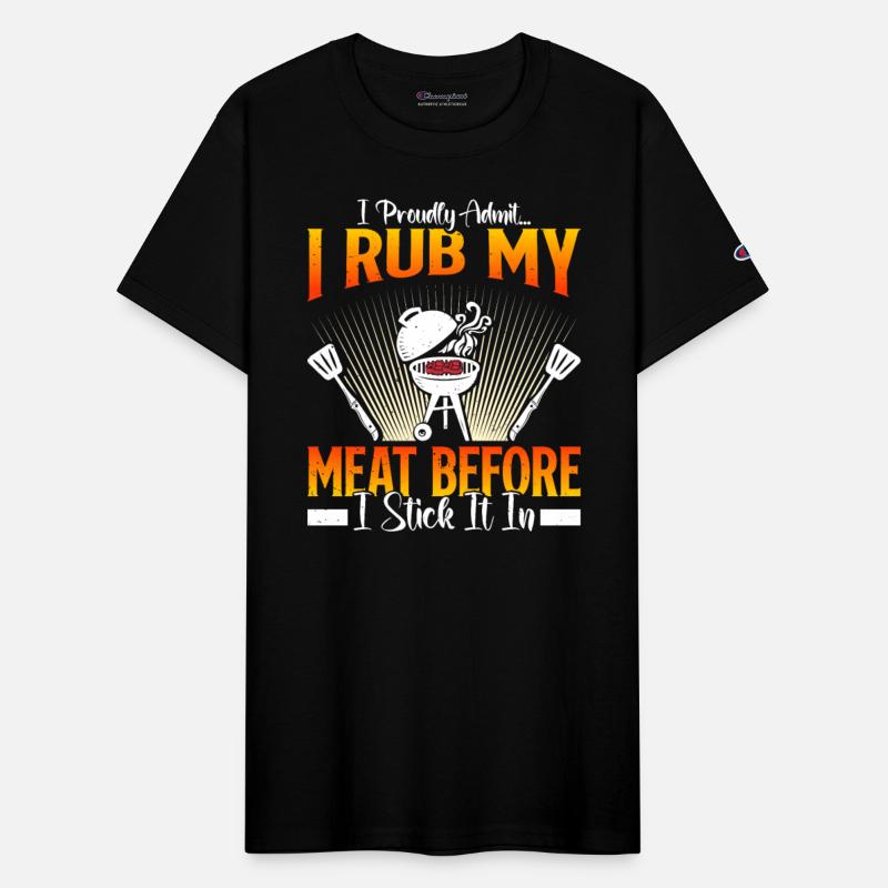 BBQ Meat Lovers I RUB MY MEAT BEFORE I STICK IN