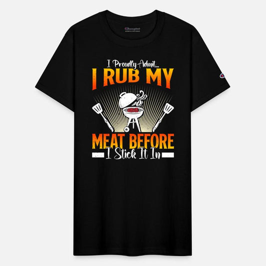 BBQ Meat Lovers I RUB MY MEAT BEFORE I STICK IN