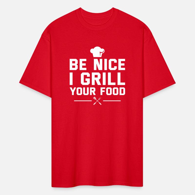 Be Nice I Grill Your Food Barbecue