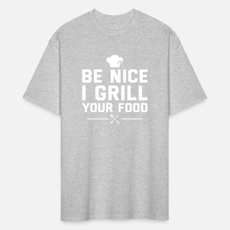 Be Nice I Grill Your Food Barbecue