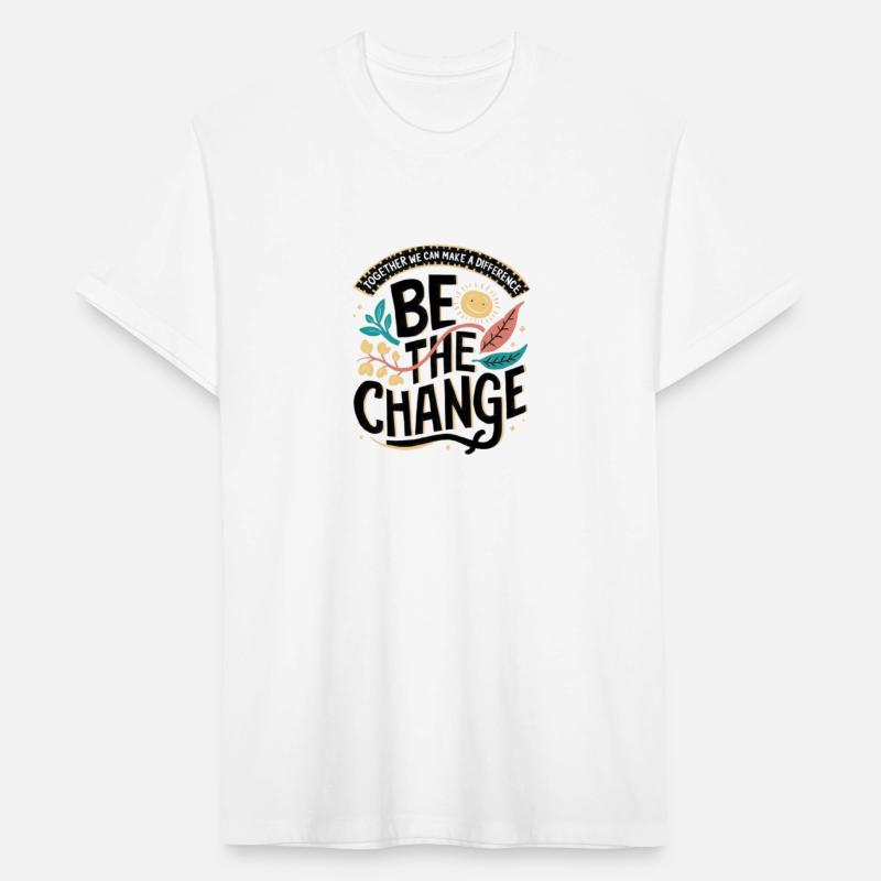 Be the change
