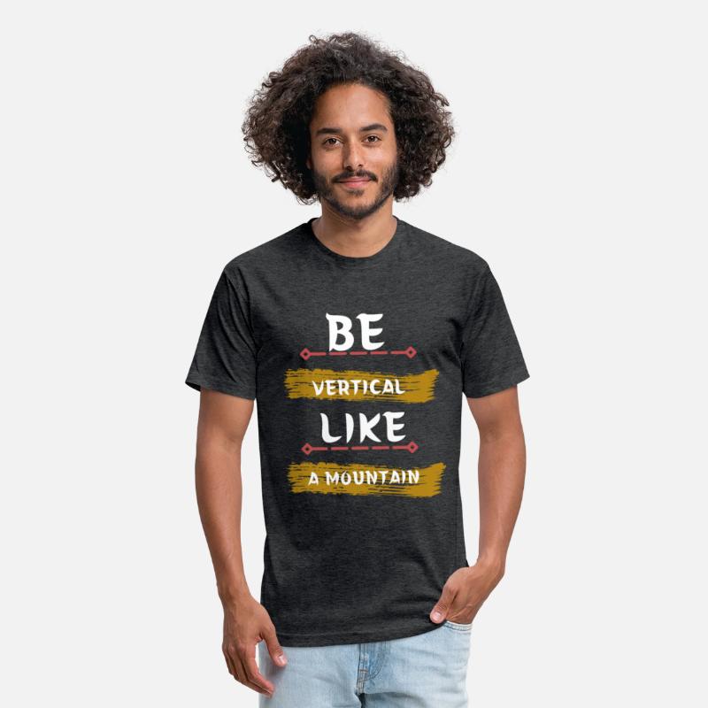 Be vertical like a mountain t-shirt