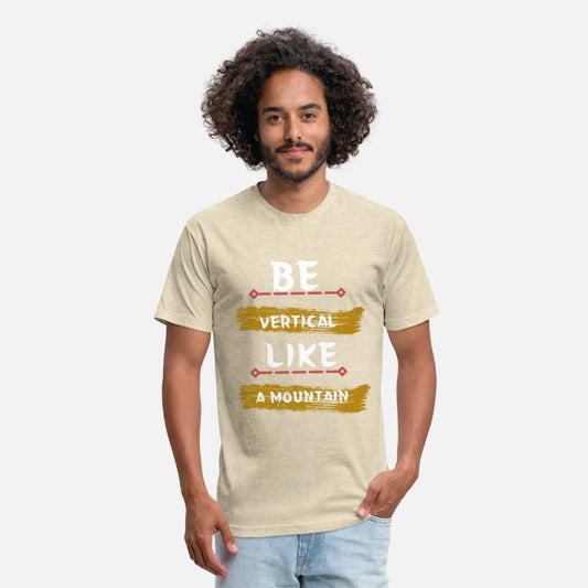 Be vertical like a mountain t-shirt