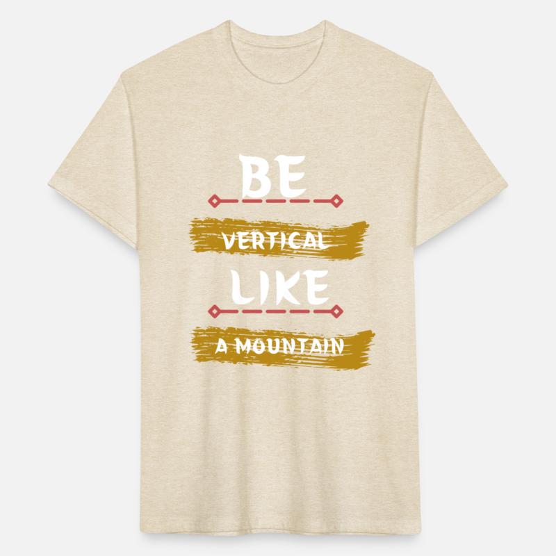Be vertical like a mountain t-shirt