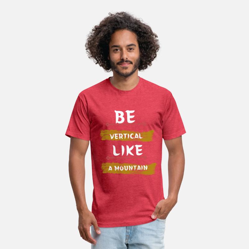 Be vertical like a mountain t-shirt
