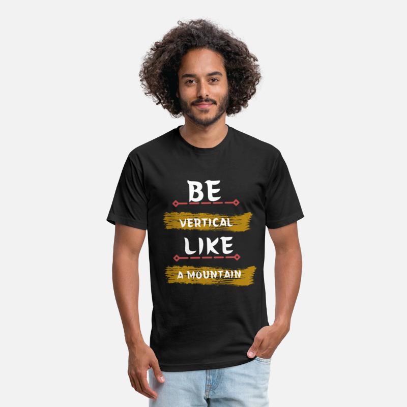 Be vertical like a mountain t-shirt
