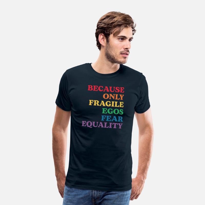 Because Only Fragile Egos Fear Equality