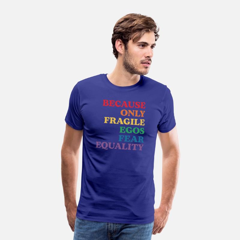 Because Only Fragile Egos Fear Equality