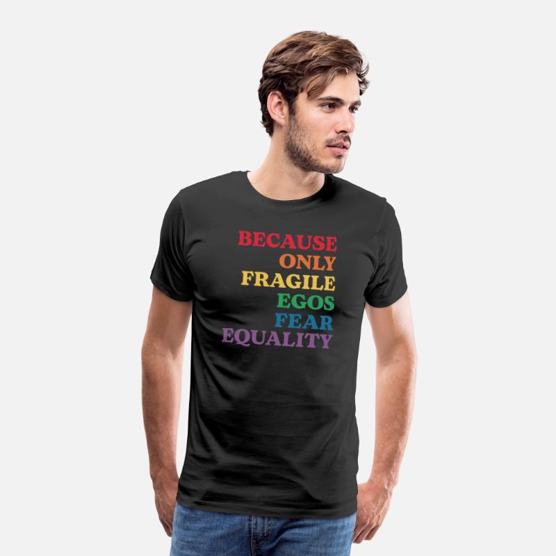 Because Only Fragile Egos Fear Equality