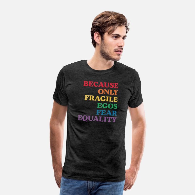 Because Only Fragile Egos Fear Equality