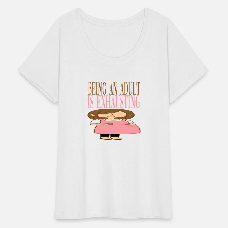 BEING AN ADULT IS EXHAUSTING