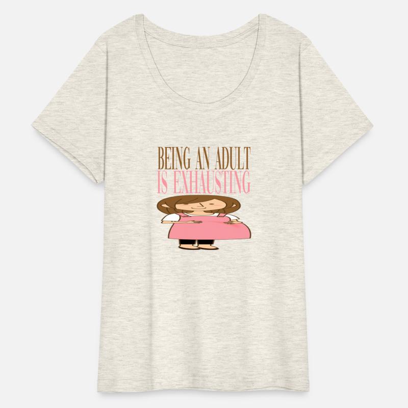 BEING AN ADULT IS EXHAUSTING