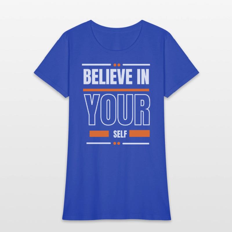 Believe in your self can t shirt design