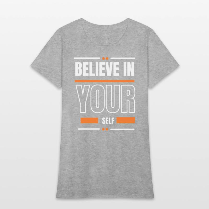 Believe in your self can t shirt design