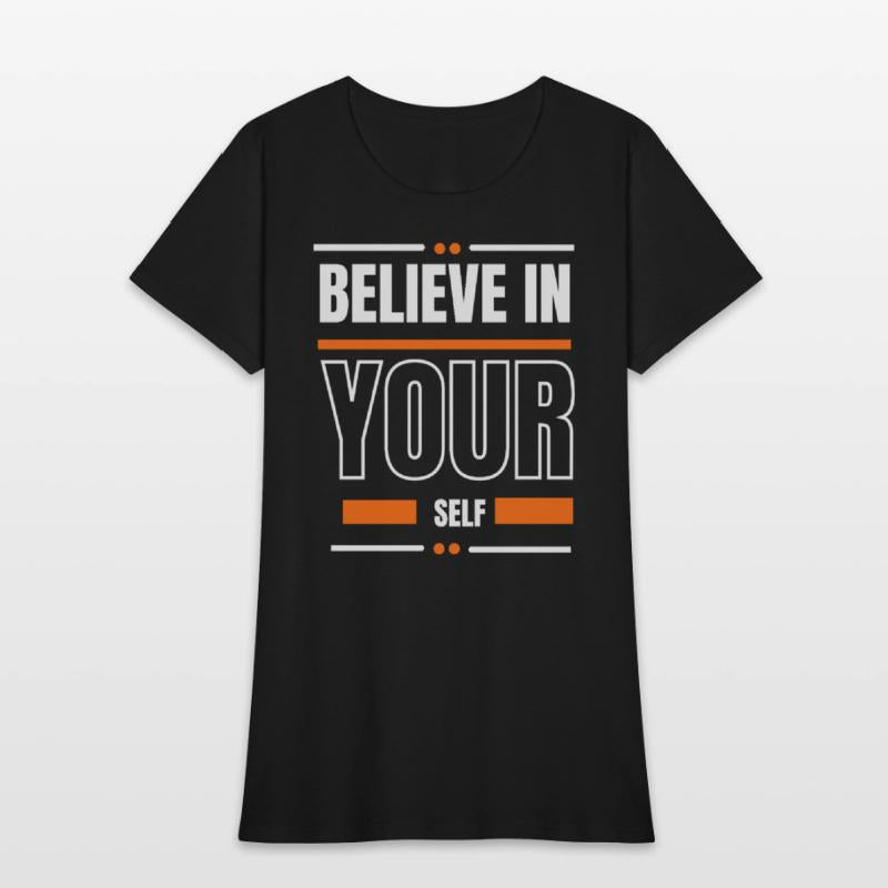 Believe in your self can t shirt design