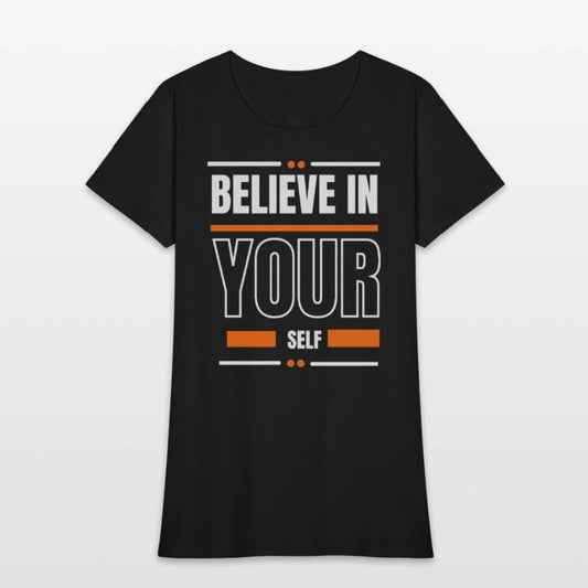 Believe in your self can t shirt design