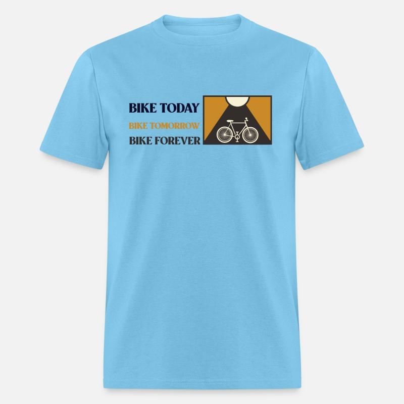 bike today bike tomorrow bike forever cycling