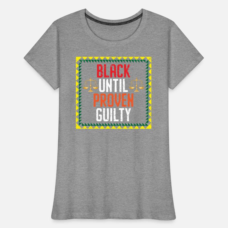 Black Until Proven Guilty Melanin Black Pride