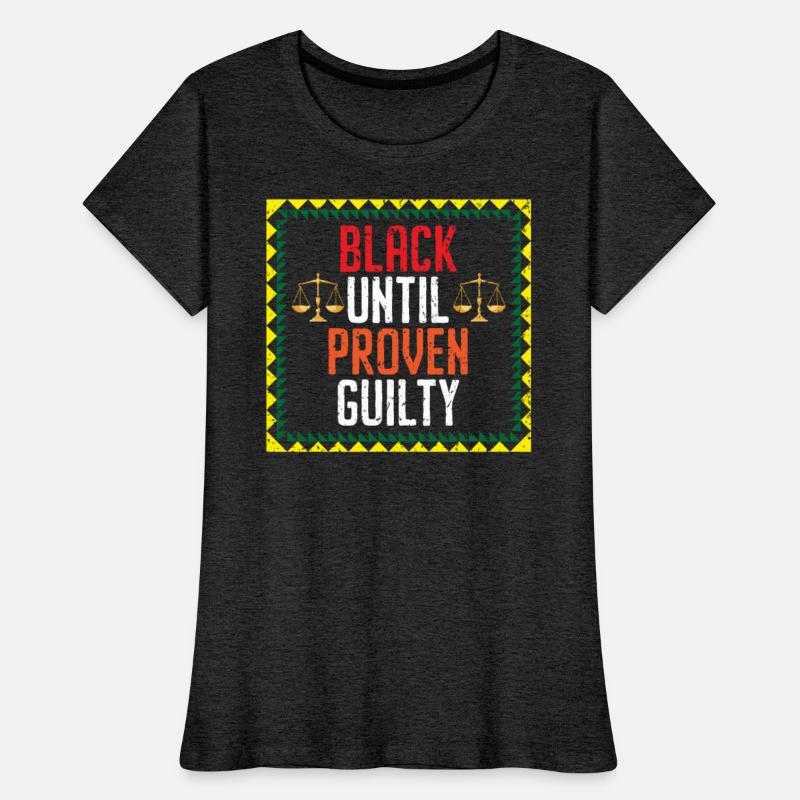 Black Until Proven Guilty Melanin Black Pride