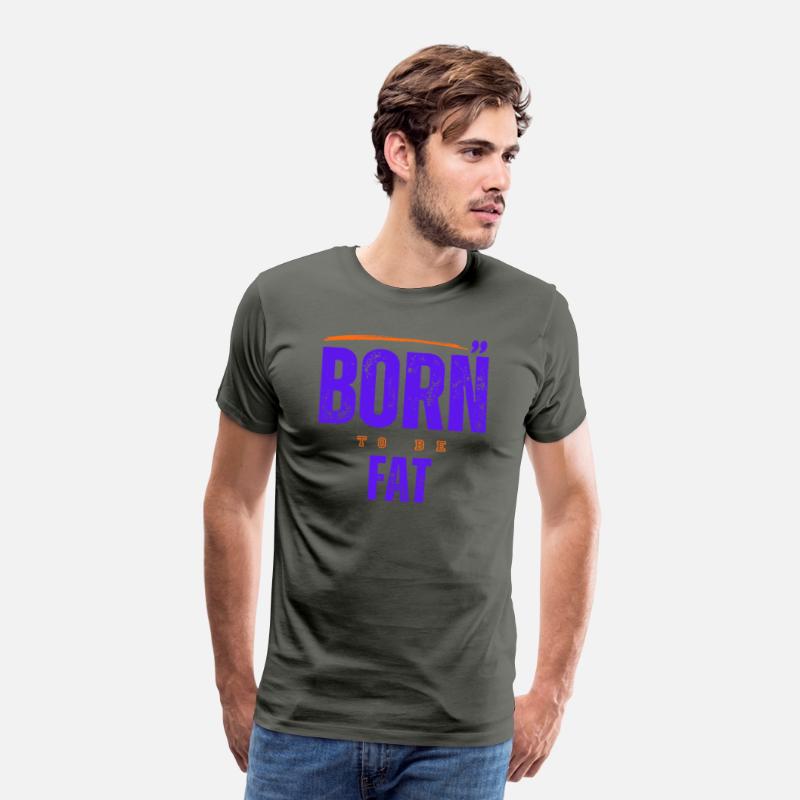 Born To Be Fat T Shirt
