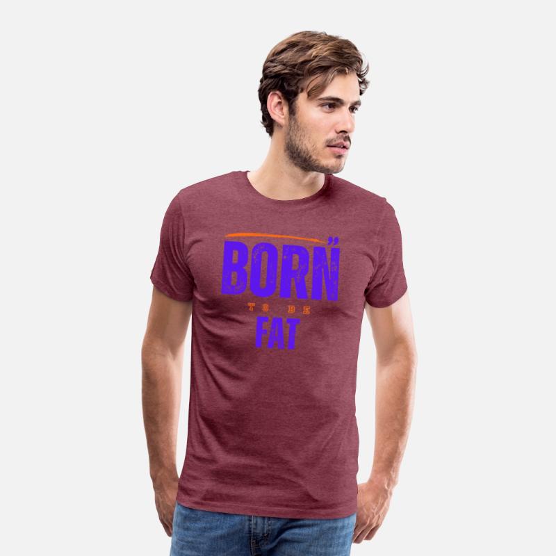 Born To Be Fat T Shirt
