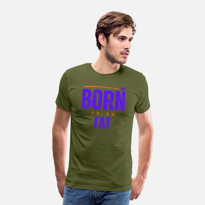 Born To Be Fat T Shirt