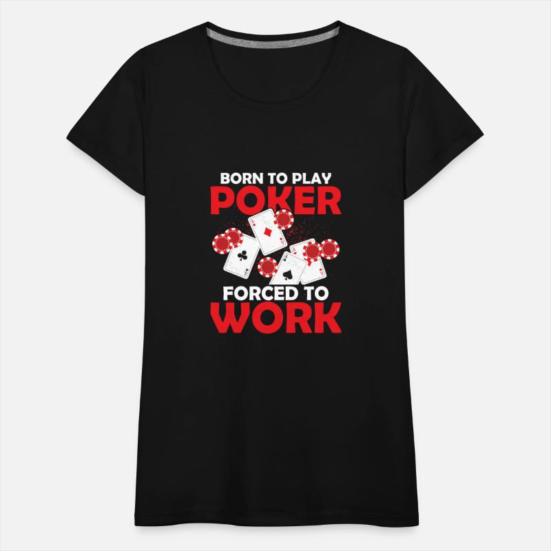 Born To Play Poker Forced To Work Gambler Card Pla