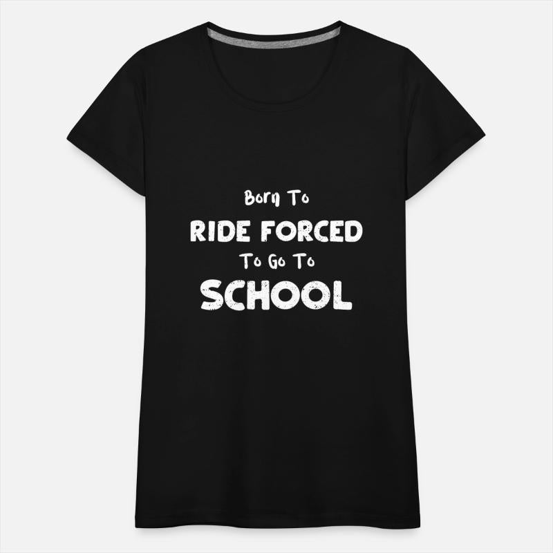 born to ride forced to go to school