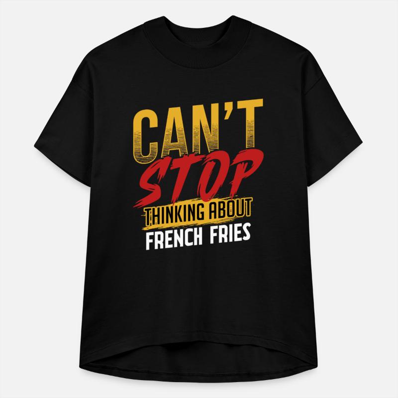 Can't Stop Thinking About French Fries