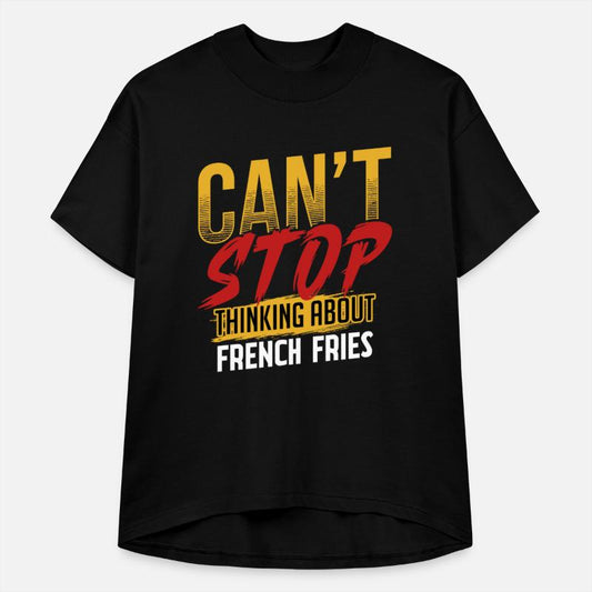 Can't Stop Thinking About French Fries