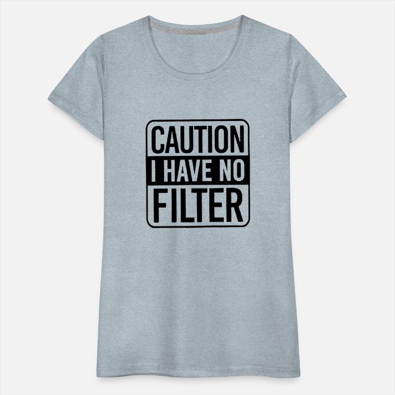 caution i have no filter