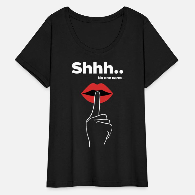 Cheeky Statements SHHH NO ONE CARES Slogan