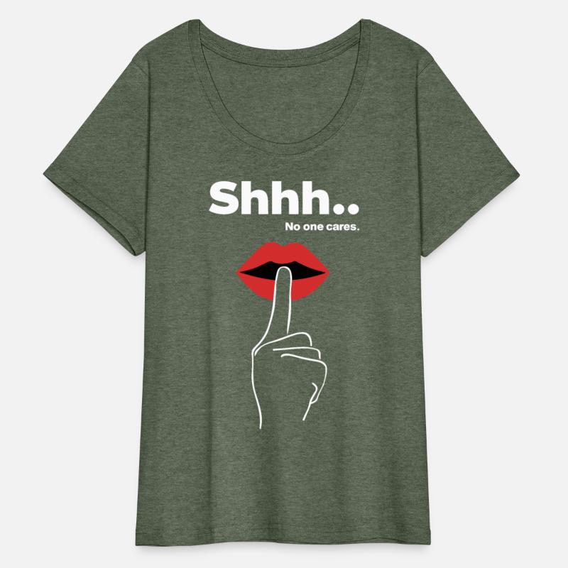 Cheeky Statements SHHH NO ONE CARES Slogan