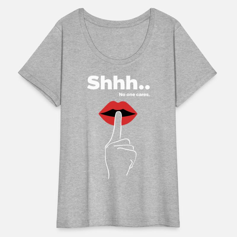 Cheeky Statements SHHH NO ONE CARES Slogan