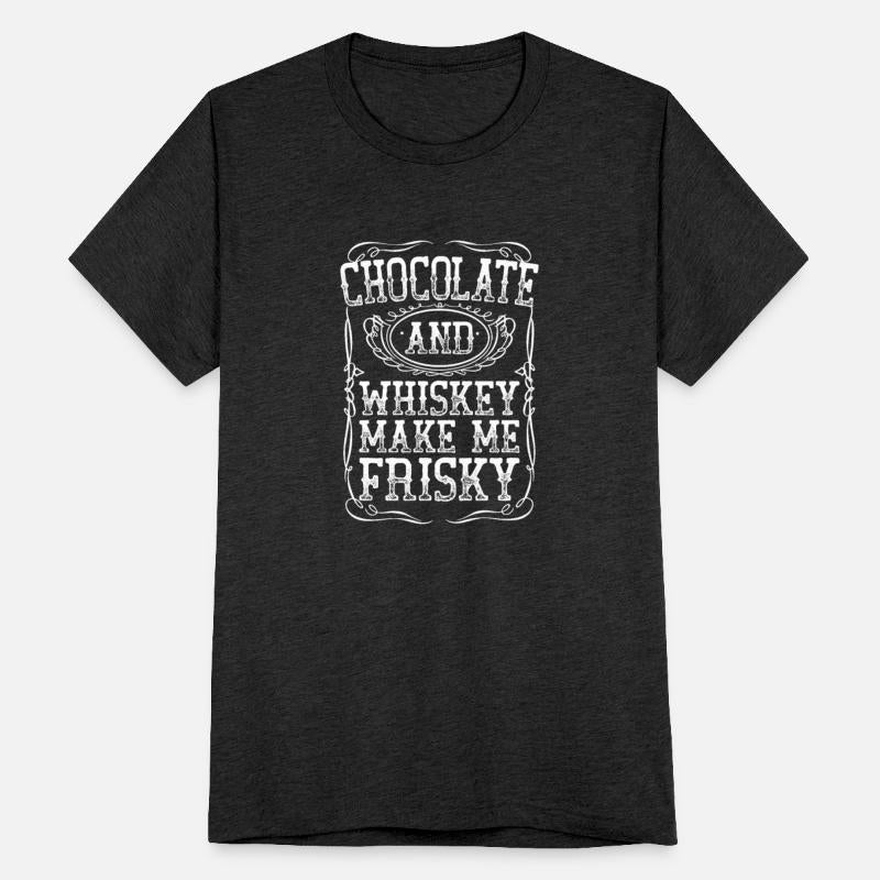Chocolate And Whiskey Makes Me Frisky Funny White