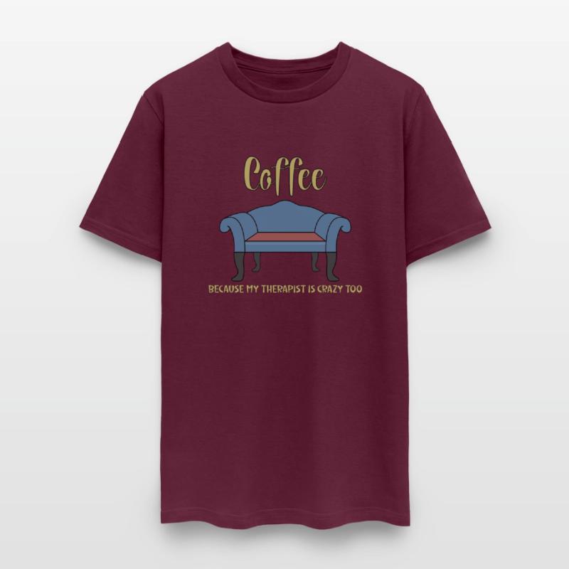 Coffee because my therapist is crazy too