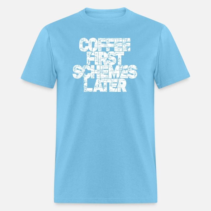 Coffee First, Schemes Later Distressed Text Art