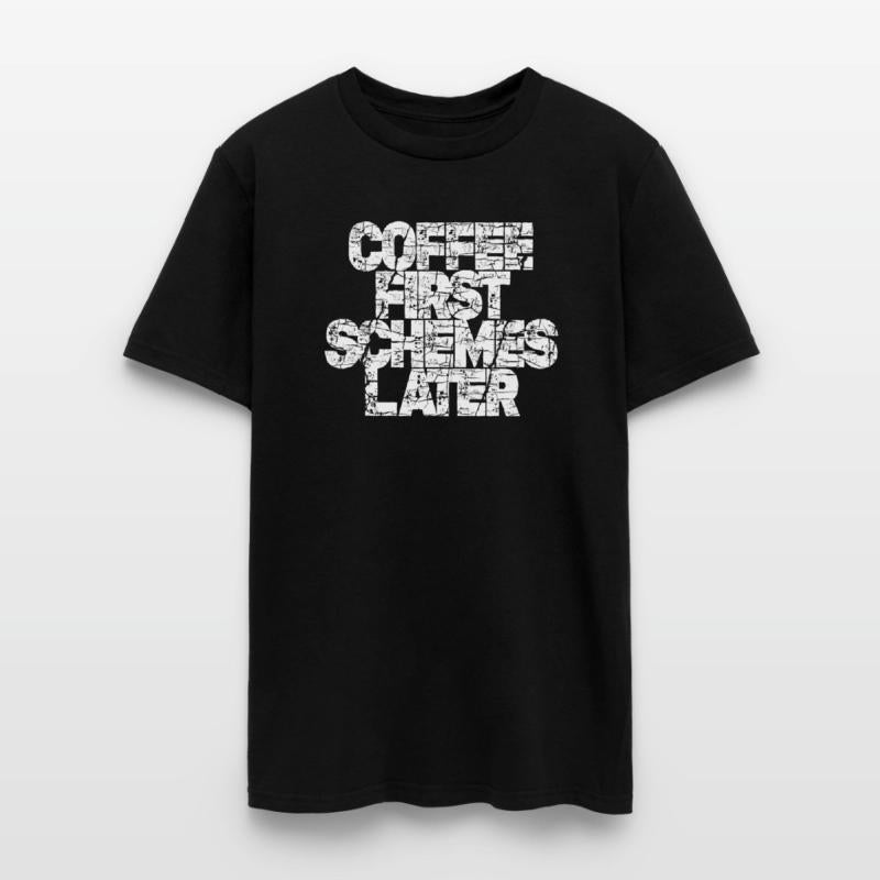 Coffee First, Schemes Later Distressed Text Art