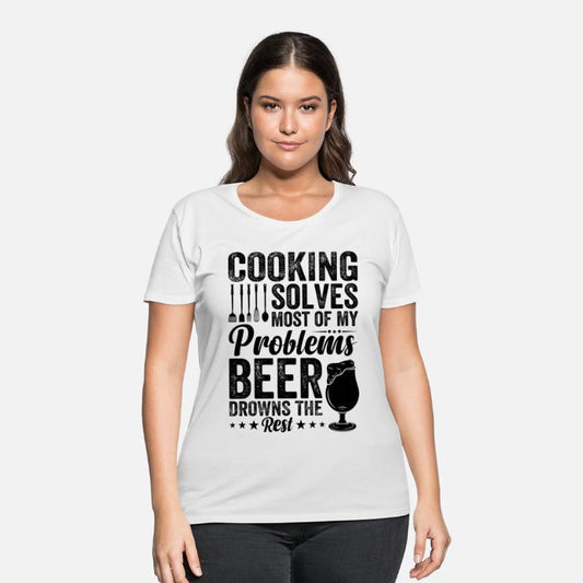 Cooking Solves Most Of My Problems Beer Drowns The