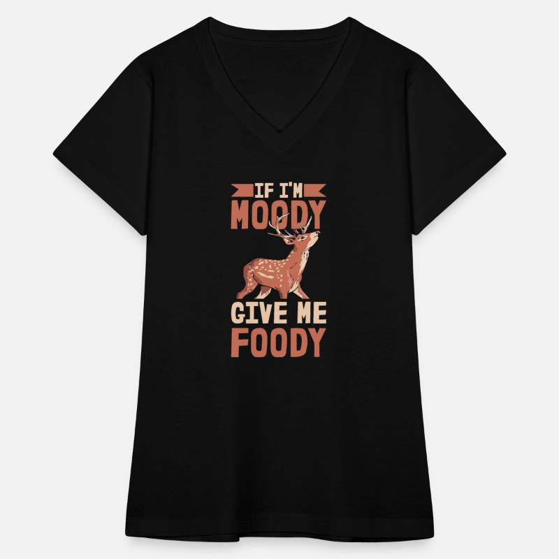 Deer Funny If Im Moody Give Me Foody