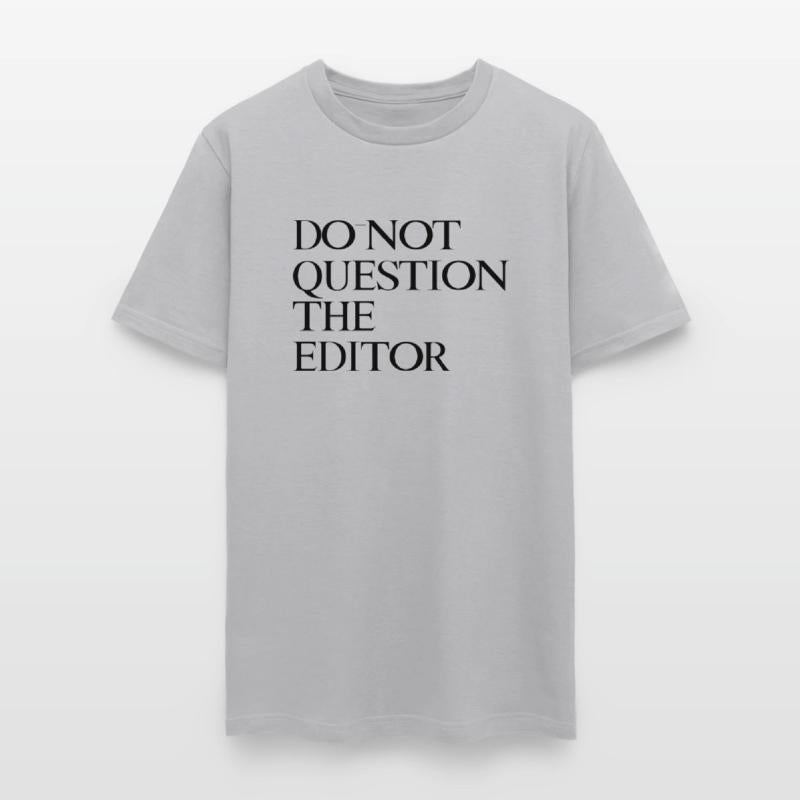 Do Not Question The Editor